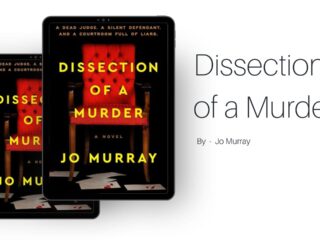 Dissection of a Murder: By Jo Murray - A Smart and Tense Courtroom Thriller