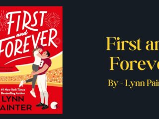 First and Forever: By Lynn Painter - A Charming Sports Rom-Com With Heart, Humor, and Surprisingly Emotional Depth