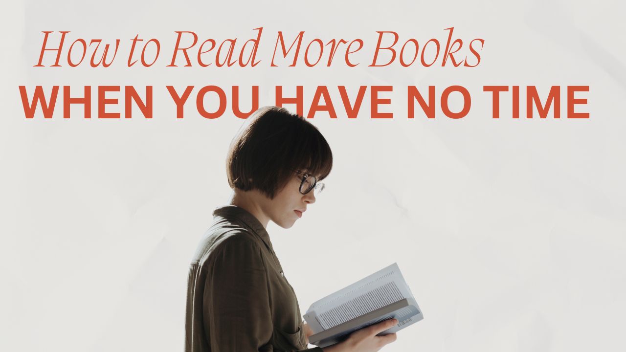 How to Read More Books When You Have No Time