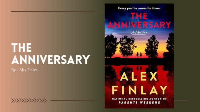 The Anniversary: By Alex Finlay — A Thriller About Trauma, Time, and the Ghosts That Never Leave