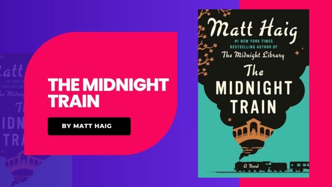 The Midnight Train: By Matt Haig - Emotional Journey Through Regret and Memory