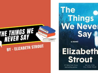 The Things We Never Say: By Elizabeth Strout - A Quietly Devastating Portrait of Loneliness