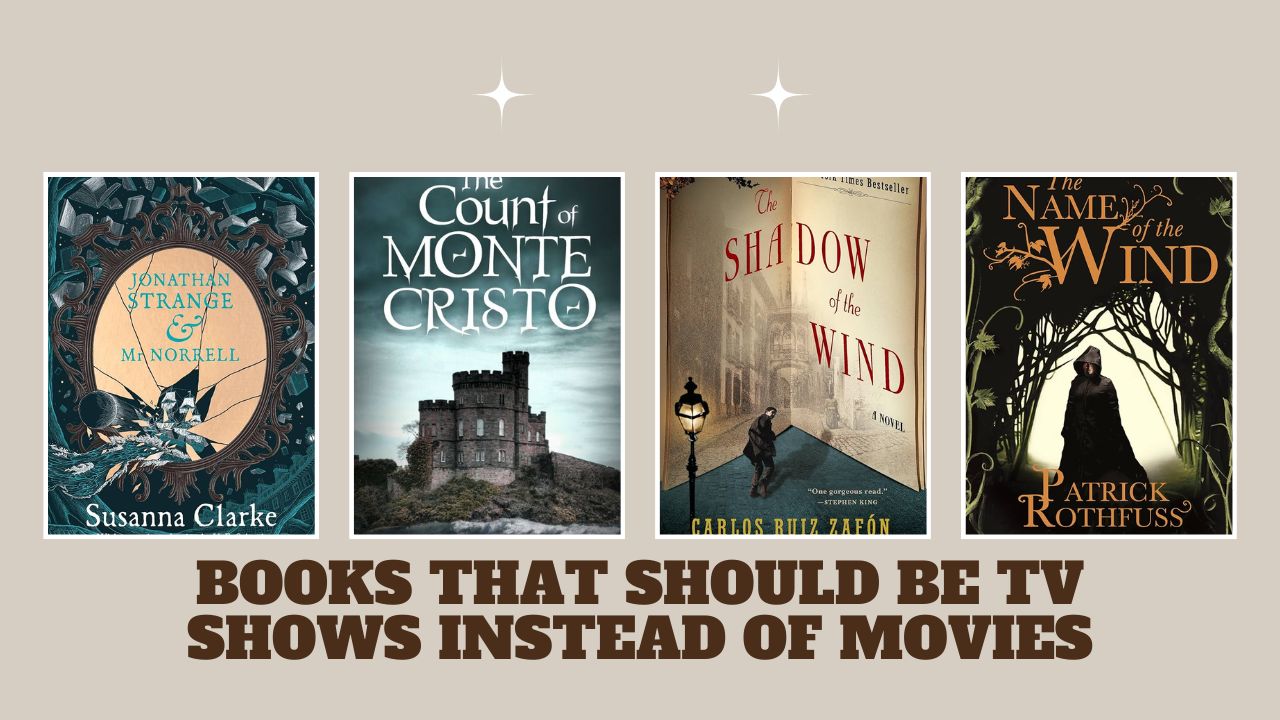 Books That Should Be TV Shows Instead of Movies