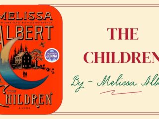 The Children: By Melissa Albert - A Haunting Tale of Family, Memory, and Storytelling